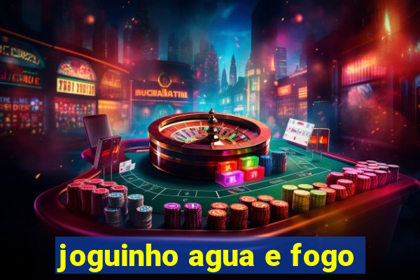 joguinho agua e fogo